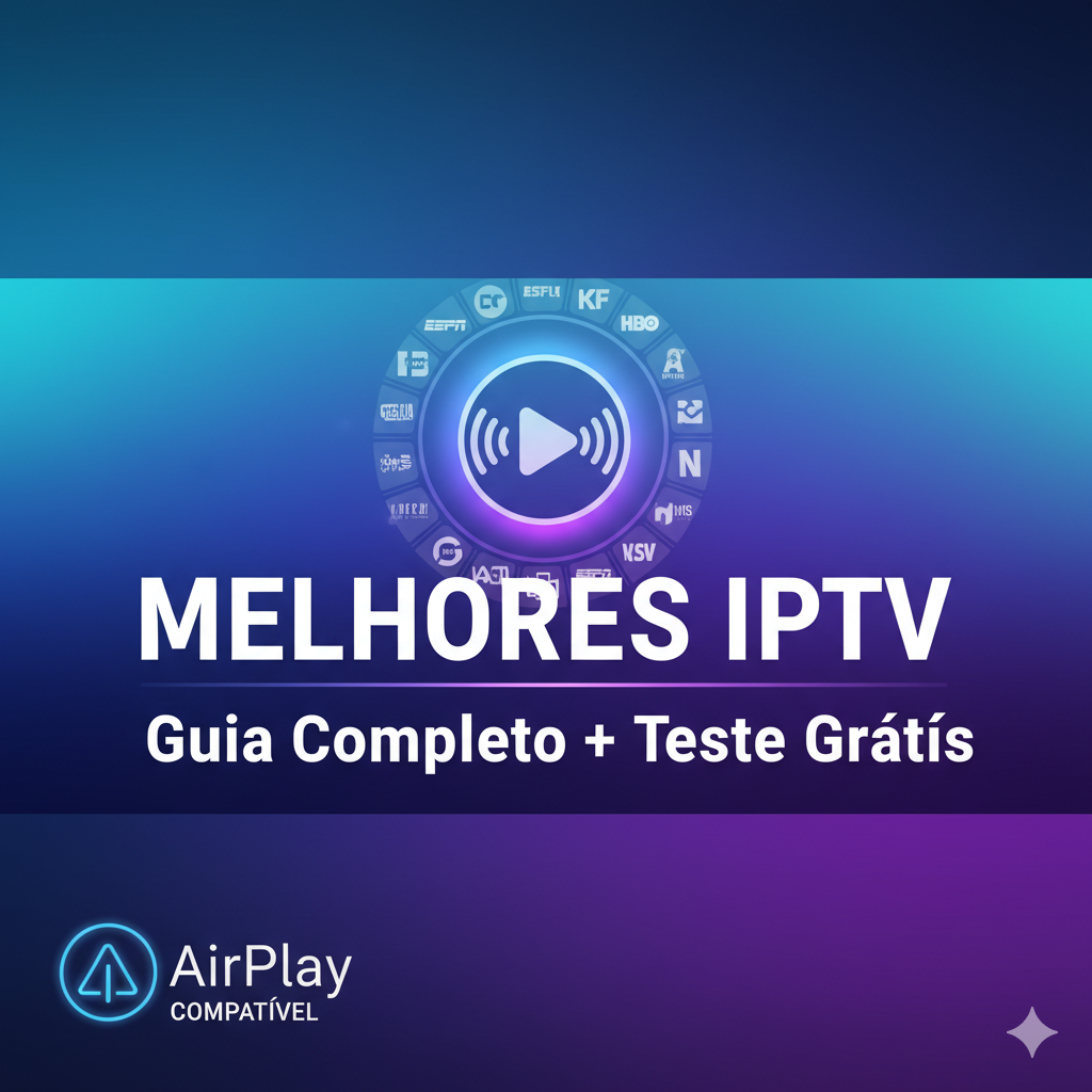 Melhores IPTV: Guia Completo + Teste Grátis