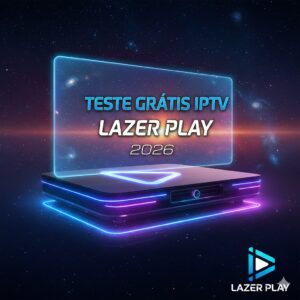 Teste Grátis IPTV Lazer Play 2026-
